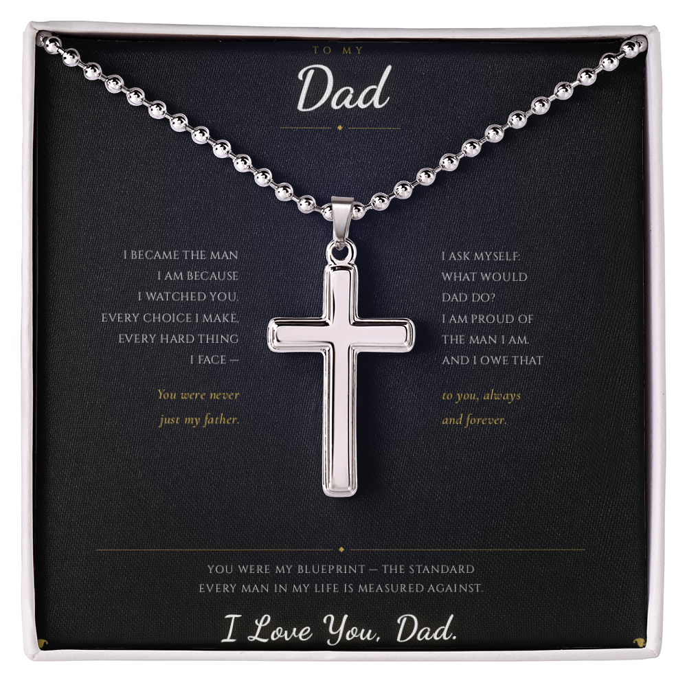 To My Dad — I Became the Man I Am Because I Watched You