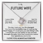 To my future wife, I love you, always and forever