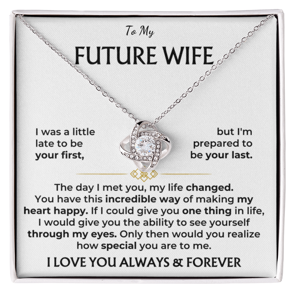 To my future wife, I love you, always and forever