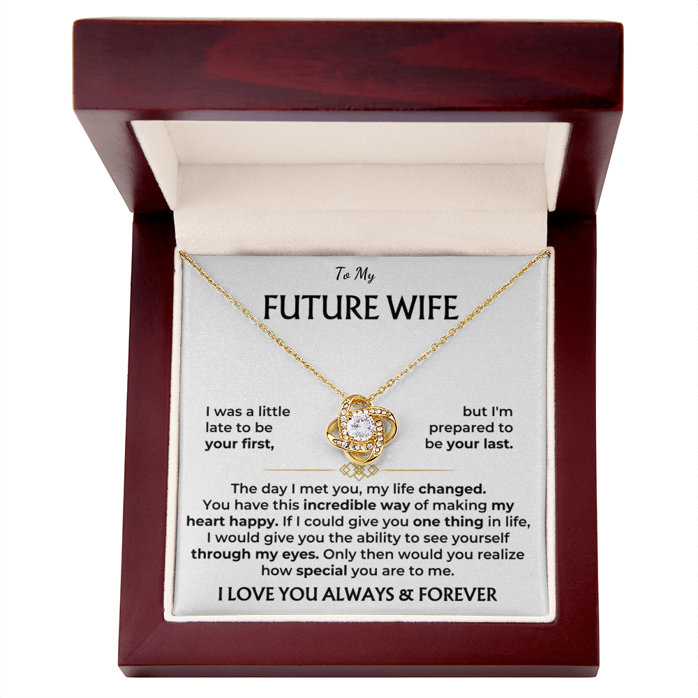 To my future wife, I love you, always and forever