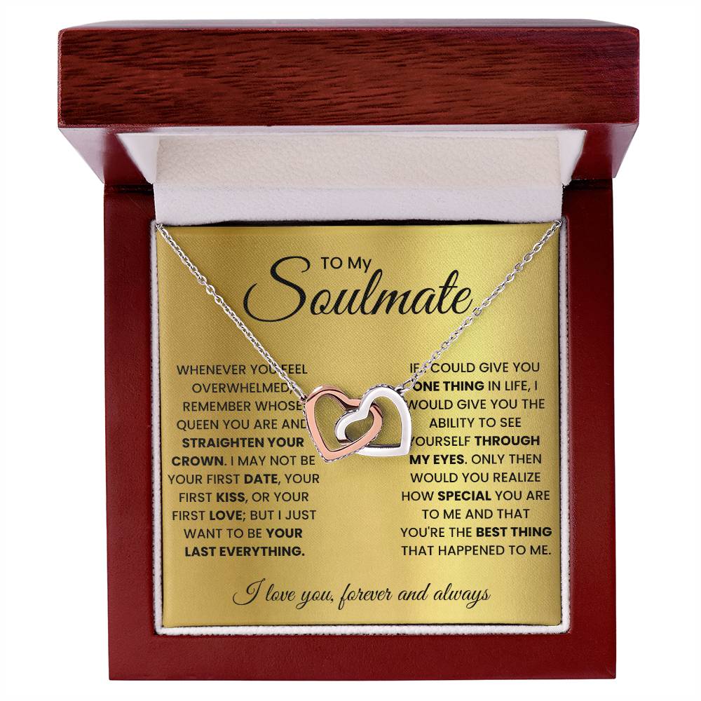 To my soulmate, remember whose queen you are and straighten your crown