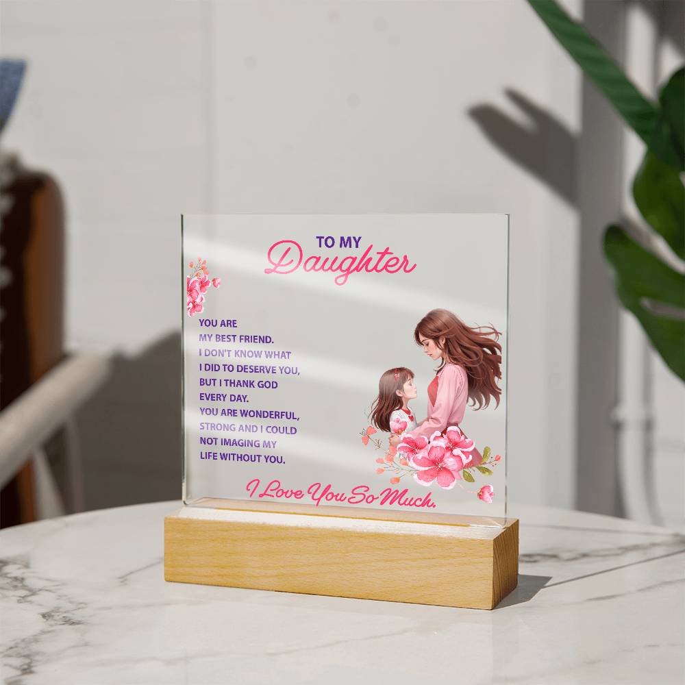 Keepsake Acrylic Bundle - To my daughter - YOU ARE MY BEST FRIEND